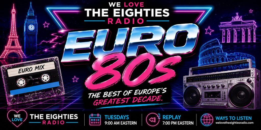 Euro 80s banner for We Love the Eighties Radio featuring classic European 1980s music and iconic European landmarks.