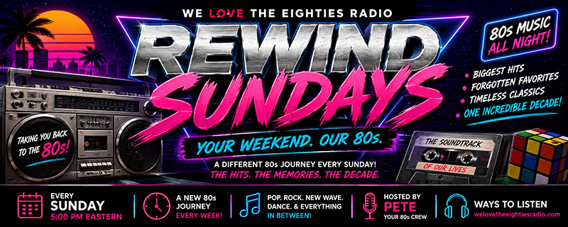 Rewind Sundays banner for We Love the Eighties Radio featuring the complete weekly replay lineup beginning every Sunday at 5 PM Eastern.
